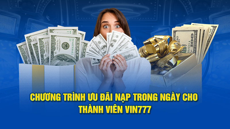 Chương trình ưu đãi nạp trong ngày cho thành viên Vin777