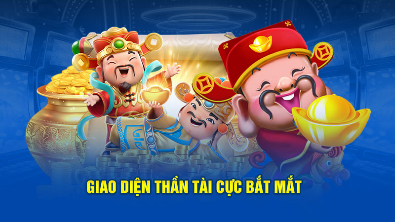 Giao diện thần tài cực bắt mắt 